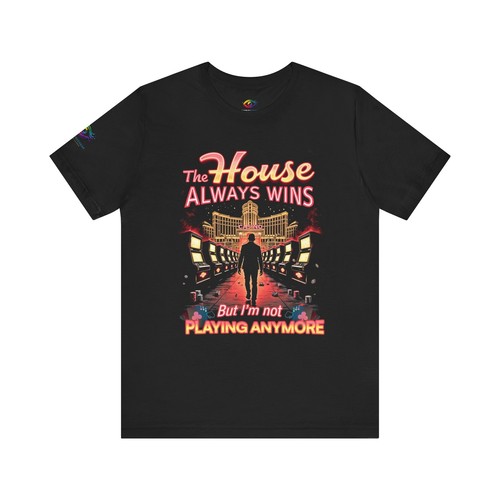 The House Always Wins. But I’m Not Playing Anymore" Gambling Awareness Tee - Picture 2 of 53