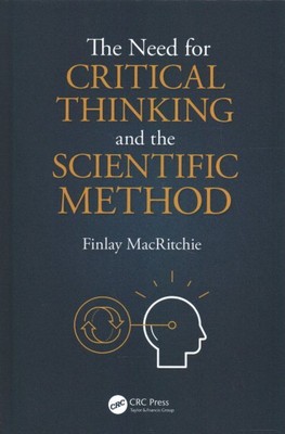 Need for Critical Thinking and the Scientific Method, Hardcover by MacRitchie...