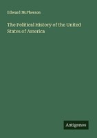 The Political History Of The United States Of America Edward Mcpherson