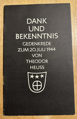 Dank und Bekenntnis Gedenkrede zum 20. Juli 1944 von Theodor Heuss