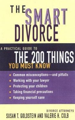 The Smart Divorce: A Practical Guide to the 200 Things You Must Know