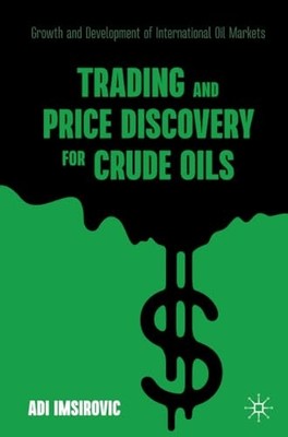 Trading and Price Discovery for Crude Oils - Trade Paperback NEW Adi Imsirovic 2