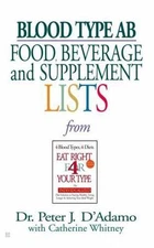 Blood Type AB Food, Beverage and Supplement Lists by D'Adamo, Peter J.