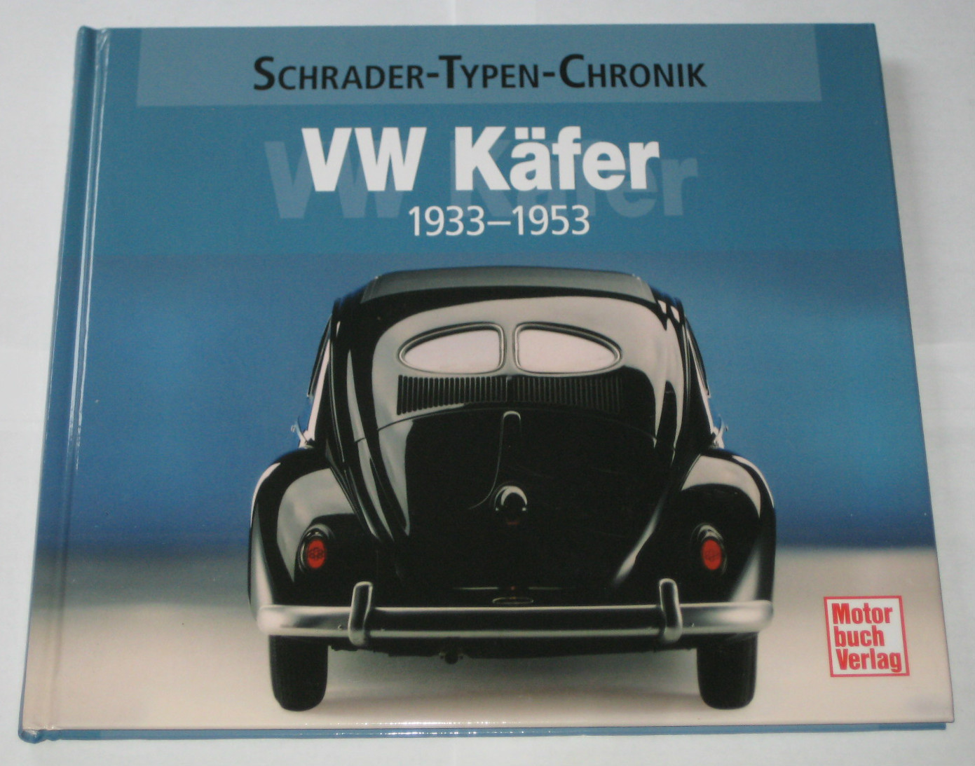 Schrader Typen Chronik VW Käfer Brezelkäfer / KDF Wagen 1933 - 1953 Bildband - Unbekannt