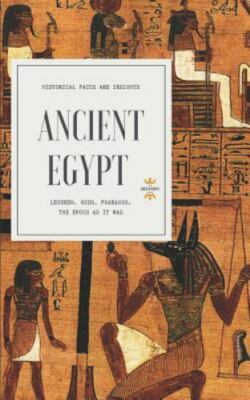 ANCIENT EGYPT: Legends. Gods. Pharaohs. (Great World History), Hour, The History