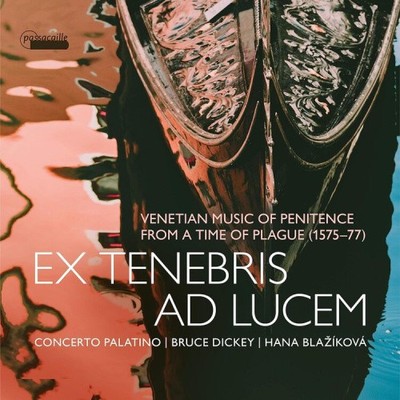 CROCE, GABRIELI, GABRIELI, GRILLO & KYR: EX TENEBRIS AD LUCEM