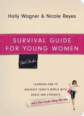 SURVIVAL GUIDE FOR YOUNG WOMEN: LEARNING HOW TO NAVIGATE TODAY'S WORLD W  - GOOD