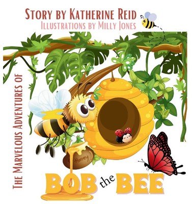 Katherine G Reid | The Marvelous Adventures of Bob the Bee | Buch | Englisch