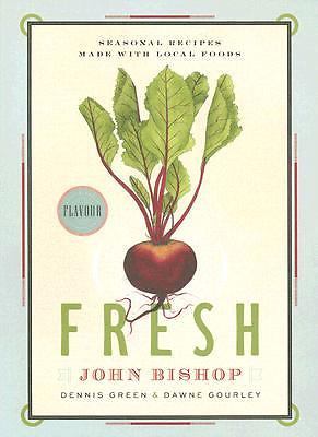 Fresh: Seasonal Recipes Made with Local Ingredients by John Bishop