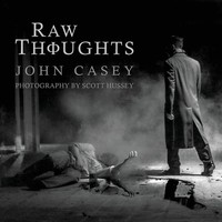 Raw Thoughts | A Mindful Fusion Of Poetic And Photographic Art | John Casey