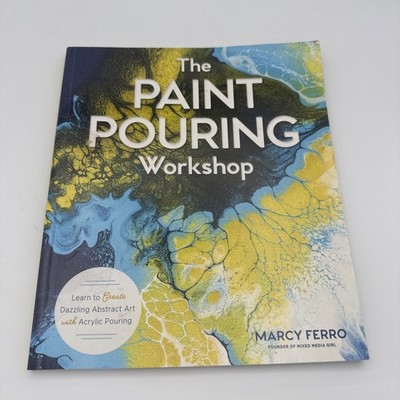 Paint Pouring Workshop : Learn to Create Dazzling Abstract Art with Acrylic...