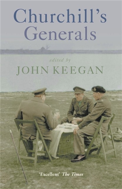 Churchill's Generals by John, OBE Keegan (Paperback Book)