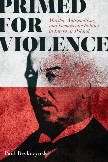 Primed for Violence  Murder Antisemitism and by Paul Brykczynski PAPERBACK