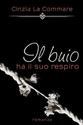 Il Buio Ha Il Suo Respiro by La Commare, Cinzia, Brand New, Free shipping in ...