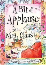 A Bit of Applause for Mrs. Claus - hardcover, Schick-Jacobowitz, 9781402201400