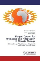 Biogas: Option For Mitigating And Adaptation Of Climate Change Chand (U. A.)
