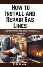 How to Install and Repair Gas Lines: A DIY Guide to Home Gas Appliance Installat