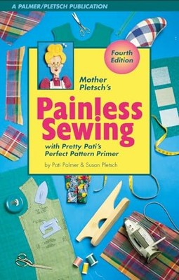 Mother Pletsch's Painless Sewing : With Pretty Pati's Perfect Pattern Primer ...