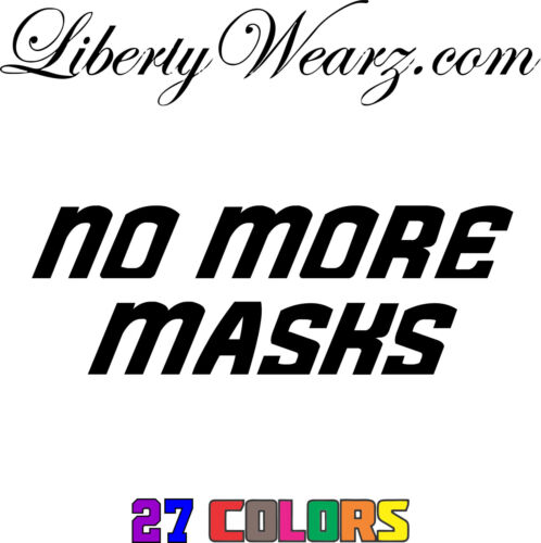 6"-9" NO MORE MASKS Vinyl Decal Sticker Anti Biden Vax Mandate 2A LIBERTY WEARZ - Picture 1 of 2
