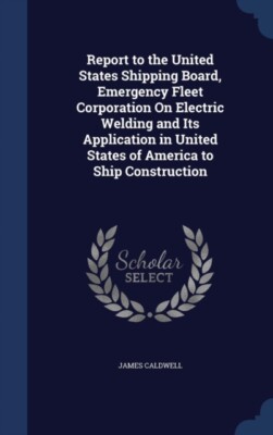 Caldwell - Bericht an die United States Shipping Board Notfallflotte - J555z