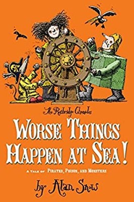 Worse Things Happen at Sea! : A Tale of Pirates, Poison, and Mons