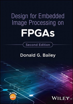 Design for Embedded Image Processing on FPGAs by Bailey