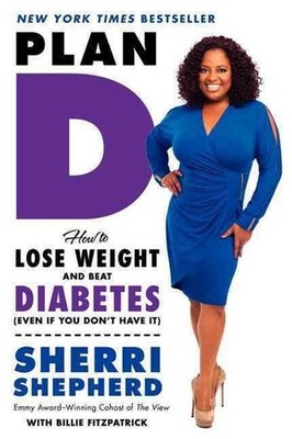 Plan D: How to Lose Weight and Beat Diabetes (Even If You Don't Have It) by Sher
