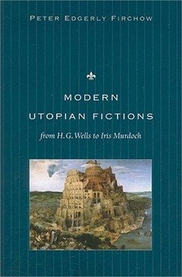 Modern Utopian Fictions from H. G. Wells to Iris Murdoch (Paperback or Softback)