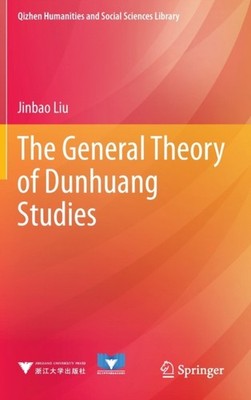 Liu - General Theory of Dunhuang Studies - New hardback or cased book - X555z