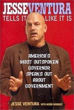Jesse Ventura Tells It Like It Is: America's Most Outspoken Governor Speaks...