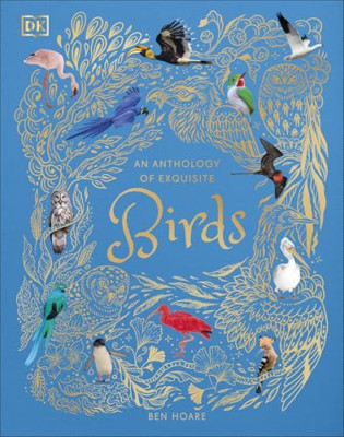 An Anthology of Exquisite Birds (DK Children's Antholog - Hardback NEW Hoare, Be