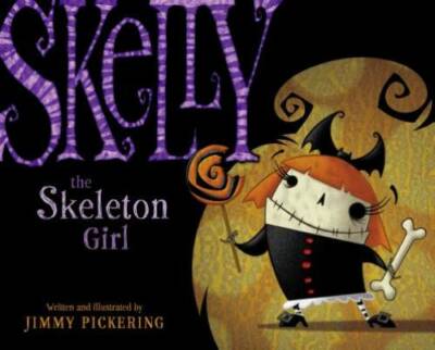 Skelly the Skeleton Girl - Hardcover By Pickering, Jimmy - GOOD