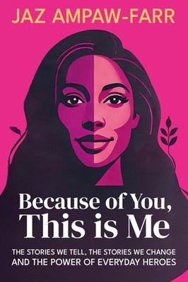 Because of You, This is Me: The stories we tell, the stories we 