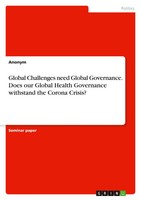 Global Challenges Need Global Governance. Does Our Global Health Governance...