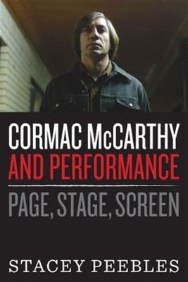 Cormac McCarthy and Performance : Page, Stage, Screen, Hardcover by Peebles, ...
