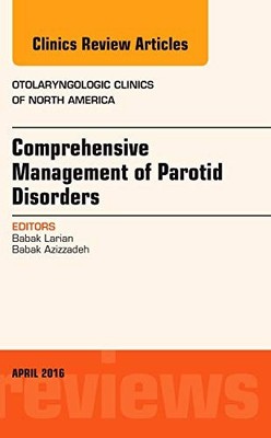 COMPREHENSIVE MANAGEMENT OF PAROTID DISORDERS, AN ISSUE OF By Larian Babak Md