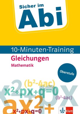 Sicher im Abi 10-Minuten-Training Oberstufe Mathematik Gleichungen | Broschüre