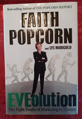 Eveolution: The Eight Truths of Marketing to Women by Faith Popcorn