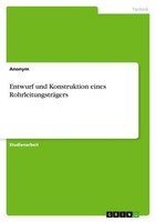 Entwurf Und Konstruktion Eines RohrleitungsträGers Anonymous