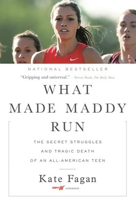 What Made Maddy Run: The Secret Struggles and Tragic Death of an All-America...