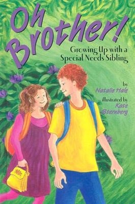 Oh Brother!: Growing Up with a Special Needs Sibling by Natalie Hale: New