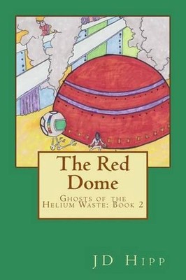 The Red Dome: Ghosts of the Helium Waste: Book 2 by J.D. Hipp (English) Paperbac