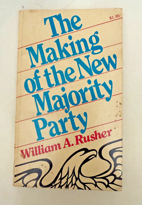 The Making of the New Majority Party by William A. Rusher (1975)
