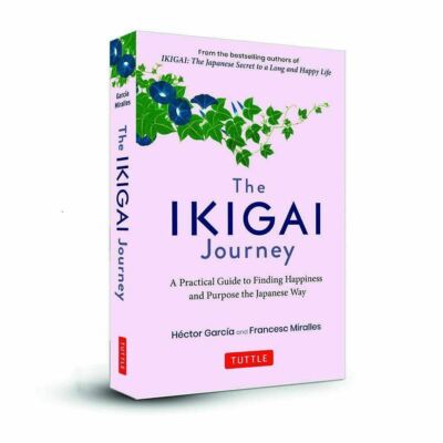 The Ikigai Journey: A Practical Guide to Finding Happiness and Purpose