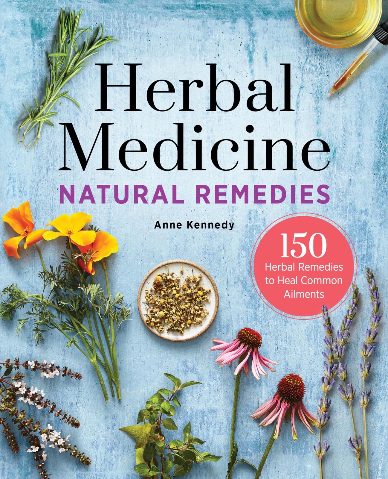 Herbal Medicine Natural Remedies: 150 Herbal Remedies to Heal Co