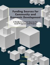 Funding Sources for Community and Economic Development: A Guide to Current Sourc
