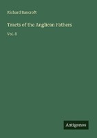 Tracts Of The Anglican Fathers Richard Bancroft