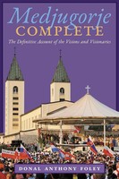Medjugorje Complete | The Definitive Account Of The Visions And Visionaries