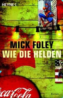 Wie die Helden. Roman von Foley, Mick, Krutzsch, Malte | Buch | Zustand gut