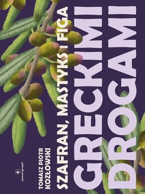 Szafran, mastyks i figa. Greckimi drogami - Tomasz Piotr Kozłowski